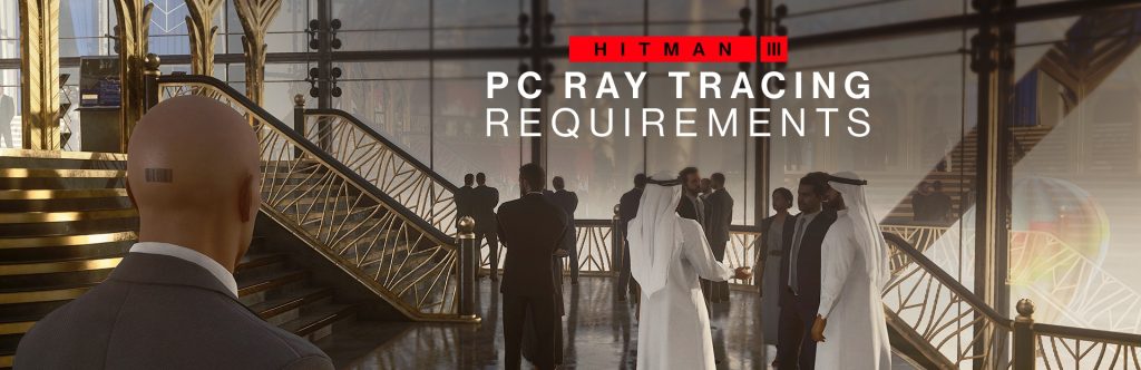 DLSS/FSR and Raytracing Patch for Hitman 3 will be availble on May 24th